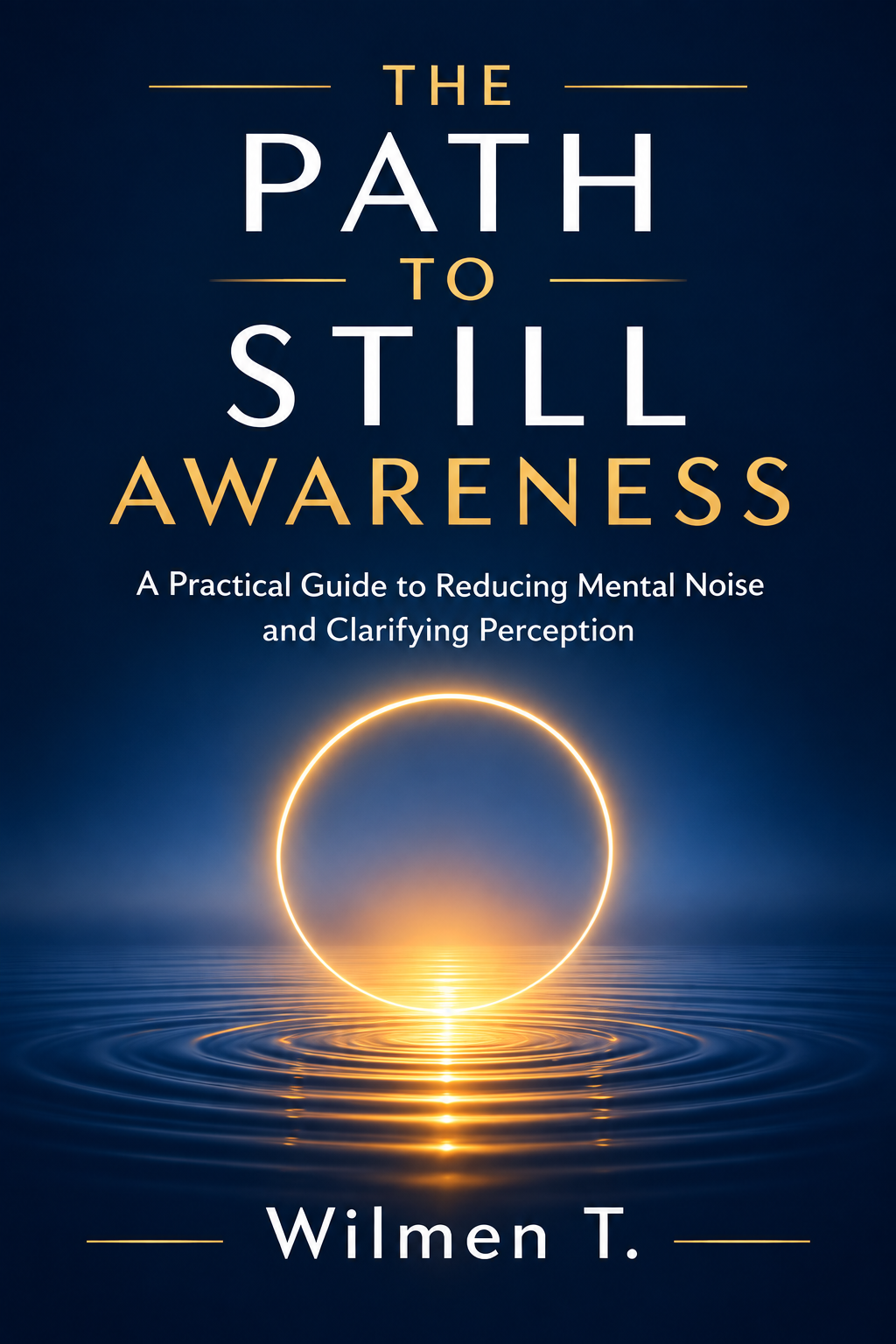 Cover of The Path to Still Awareness by Wilmen T.